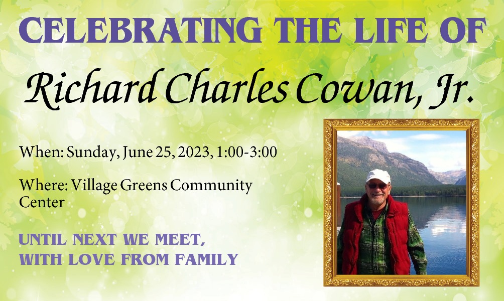  Richard Charles Cowan, Jr.   Richard Charles Cowan, Jr. When: Sunday, June 25, 2023, 1:00-3:00    Where: Village Greens Community Center 